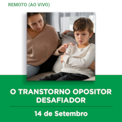 24. Curso remoto | O transtorno opositor desafiador: Da avaliação à intervenção | 14/09