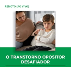 24. Curso remoto | O transtorno opositor desafiador: Da avaliação à intervenção | 28/09