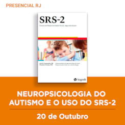 26. Curso Presencial RJ | Neuropsicologia do Autismo e o uso do SRS-2 | 20/10