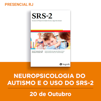 26. Curso Presencial RJ | Neuropsicologia do Autismo e o uso do SRS-2 | 20/10