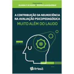 A contribuição da neurociência na avaliação psicopedagógica - Muito além do laudo