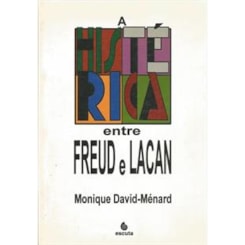 A HISTERICA ENTRE FREUD E LACAN