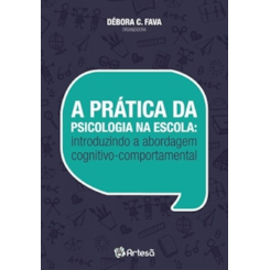 A Prática da Psicologia na Escola: Introduzindo a Abordagem Cognitivo-comportamental