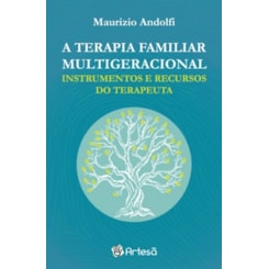 A terapia familiar multigeracional - Instrumentos e recursos do terapeuta