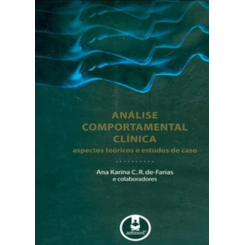 Análise Comportamental Clínica: Aspectos Teóricos e Estudos de Caso