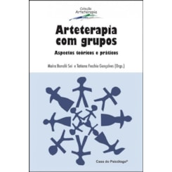 Arteterapia com grupos: aspectos teóricos e práticos