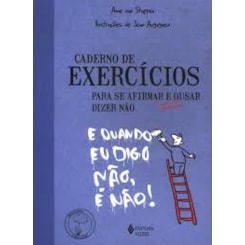 Caderno de exercícios para se afirmar e enfim ousar dizer não