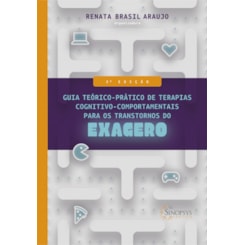 Guia Teórico-Prático de Terapias Cognitivo-Comportamentais para os Transtornos do Exagero