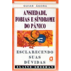 Guias Ágora : Ansiedade, Fobias, Síndrome do pânico