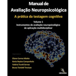 Manual de Avaliação Neuropsicológica – A prática da testagem cognitiva – Volume 1