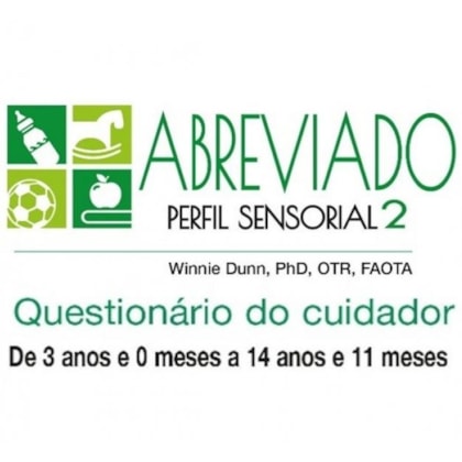 Perfil Sensorial 2 - Questionários do cuidador referente ao Perfil Sensorial Abreviado
                                    