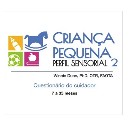 Perfil Sensorial 2 - Questionários do cuidador referente ao Perfil Sensorial da Criança Pequena