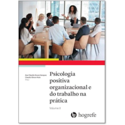 Psicologia positiva organizacional e do trabalho na prática - Volume II
                                  
                                          