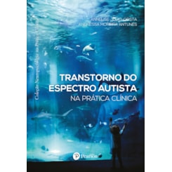 Transtorno do Espectro Autista (Coleção Neuropsicologia Na Prática Clínica)