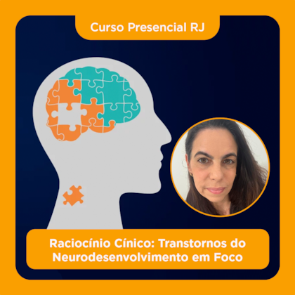 04. Curso Presencial RJ | Raciocínio Clínico: Transtornos do Neurodesenvolvimento em Foco | 11/04