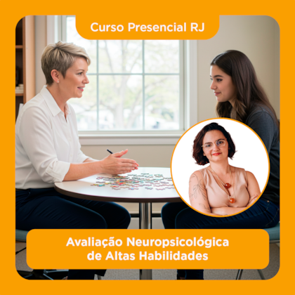 05. Curso Presencial RJ | Avaliação Neuropsicológica de Altas Habilidades | 12/04