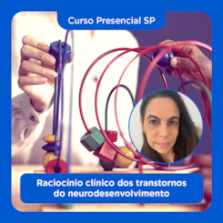 05. Curso presencial SP | Raciocínio clínico dos transtornos do neurodesenvolvimento | 30/05