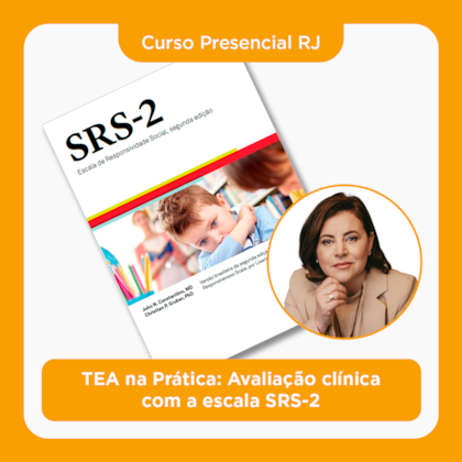 09. Curso Presencial RJ | TEA na Prática: Avaliação clínica com a escala SRS-2 | 10/05