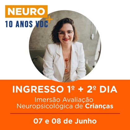 09. Evento SP | Neuro+ 2º Dia - Imersão Avaliação Neuropsicológica de Crianças | 08/06