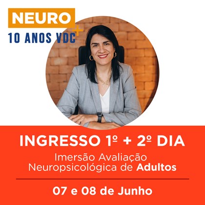 10. Evento SP | Neuro+ 2º Dia - Imersão Avaliação Neuropsicológica de Adultos | 08/06