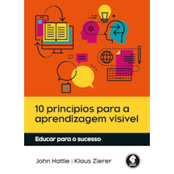 10 Princípios Para A Aprendizagem Visível - Educar Para O Sucesso