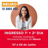 11. Evento SP | Neuro+ 2º Dia - Imersão Avaliação Neuropsicológica de Idosos | 08/06