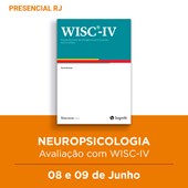 12. Curso Presencial RJ | Neuropsicologia: Avaliação com WISC-IV |  08 e 09/06