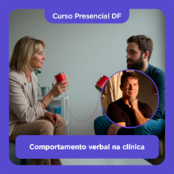 14. Curso Presencial DF | Comportamento verbal na clínica: Teoria e prática | 21/06