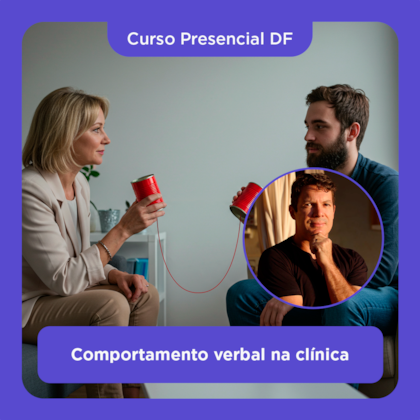 14. Curso Presencial DF | Comportamento verbal na clínica: Teoria e prática | 21/06