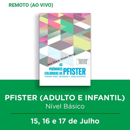 16. Curso remoto | Pfister (Adulto e Infantil) - Nível Básico | 15, 16 e 17/07