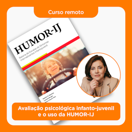 17. Curso remoto | Avaliação psicológica infanto-juvenil e o uso da HUMOR-IJ | 12/07