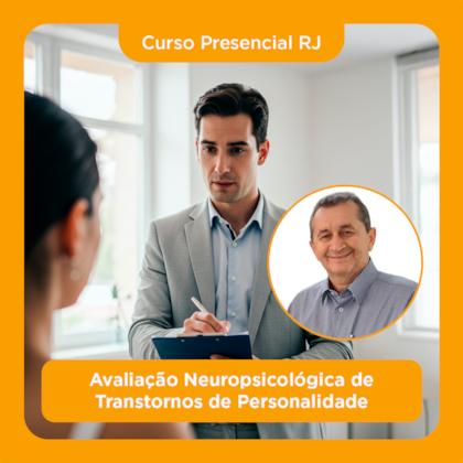 18. Curso Presencial RJ | Avaliação Neuropsicológica de Transtornos de Personalidade | 26/07