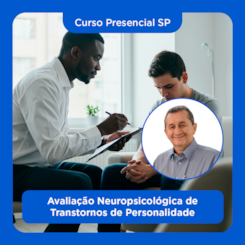 25. Curso Presencial SP | Avaliação Neuropsicológica de Transtornos de Personalidade | 04/10