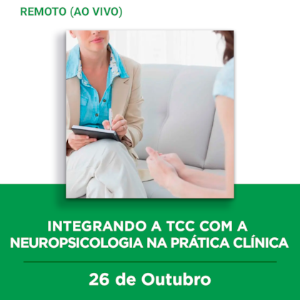 29. Curso remoto | Integrando a TCC com a Neuropsicologia na prática clínica | 26/10