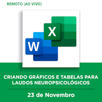 30. Curso remoto | Criando Gráficos e Tabelas para Laudos Neuropsicológicos | 23/11