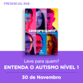 31.  Curso presencial BSB | Leve para quem? Entenda o Autismo nível 1 | 30/11