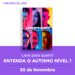 31.  Curso presencial BSB | Leve para quem? Entenda o Autismo nível 1 | 30/11