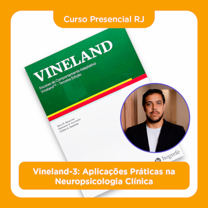 32. Curso Presencial RJ | Vineland-3: Aplicações Práticas na Neuropsicologia Clínica | 25/10