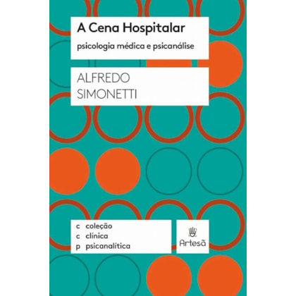 A Cena Hospitalar (Coleção Clínica Psicanalítica)                                      