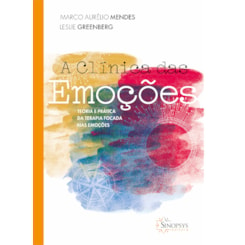 A clínica das emoções: teoria e prática da terapia focada nas emoções