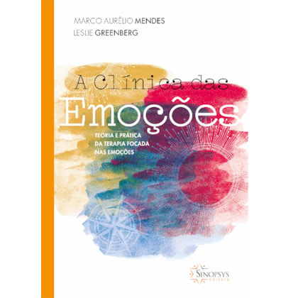 A clínica das emoções: teoria e prática da terapia focada nas emoções