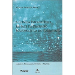 A CLINICA PSICANALÍTICA EM FACE DA DIMENSÃO SOCIOPOLÍTICA DO SOFRIMENTO