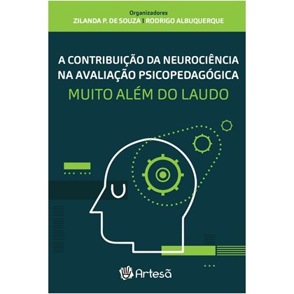 A contribuição da neurociência na avaliação psicopedagógica - Muito além do laudo