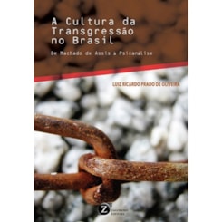 A Cultura da Transgressão no Brasil. De Machado de Assis à Psicanálise