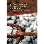 A Cultura da Transgressão no Brasil. De Machado de Assis à Psicanálise