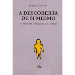 A Descoberta de Si Mesmo - na Visão da Psicanálise do Sensível