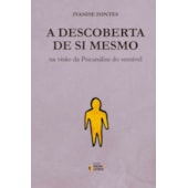 A Descoberta de Si Mesmo - na Visão da Psicanálise do Sensível A Descoberta de Si Mesmo - na Visão da Psicanálise do Sensível