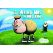 A Ovelha Mal e o Lobo Bem: Entendendo a depressão infantil A Ovelha Mal e o Lobo Bem: Entendendo a depressão infantil