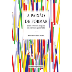 A paixão de formar: sobre o mundo psíquico do professor apaixonado