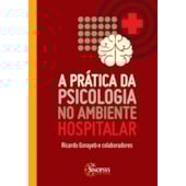 A prática da psicologia no ambiente hospitalar A prática da psicologia no ambiente hospitalar